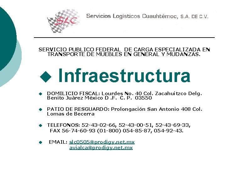 SERVICIO PUBLICO FEDERAL DE CARGA ESPECIALIZADA EN TRANSPORTE DE MUEBLES EN GENERAL Y MUDANZAS.