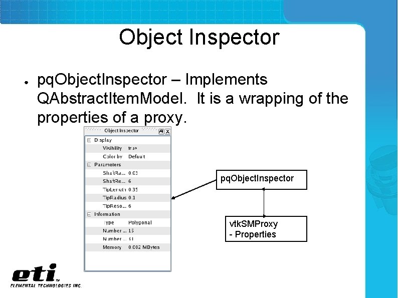 Object Inspector ● pq. Object. Inspector – Implements QAbstract. Item. Model. It is a