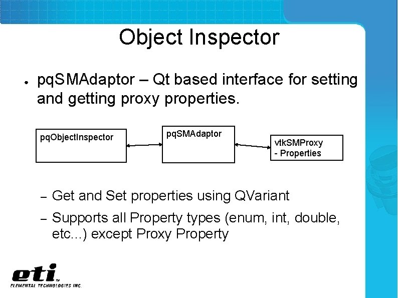 Object Inspector ● pq. SMAdaptor – Qt based interface for setting and getting proxy