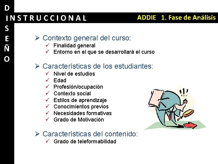 D ADDIE 1. Fase de Análisis INSTRUCCIONAL S Ø Contexto general del curso: E