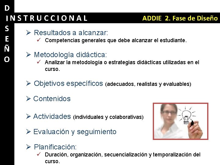 D ADDIE 2. Fase de Diseño INSTRUCCIONAL S Ø Resultados a alcanzar: E ü