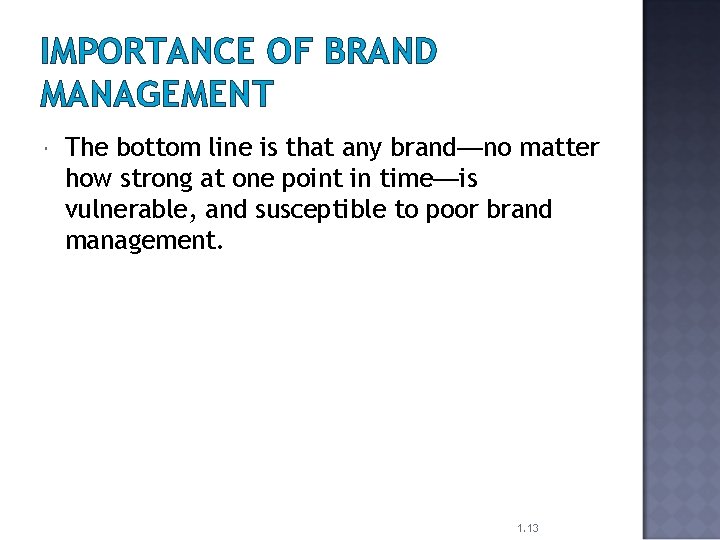 IMPORTANCE OF BRAND MANAGEMENT The bottom line is that any brand—no matter how strong