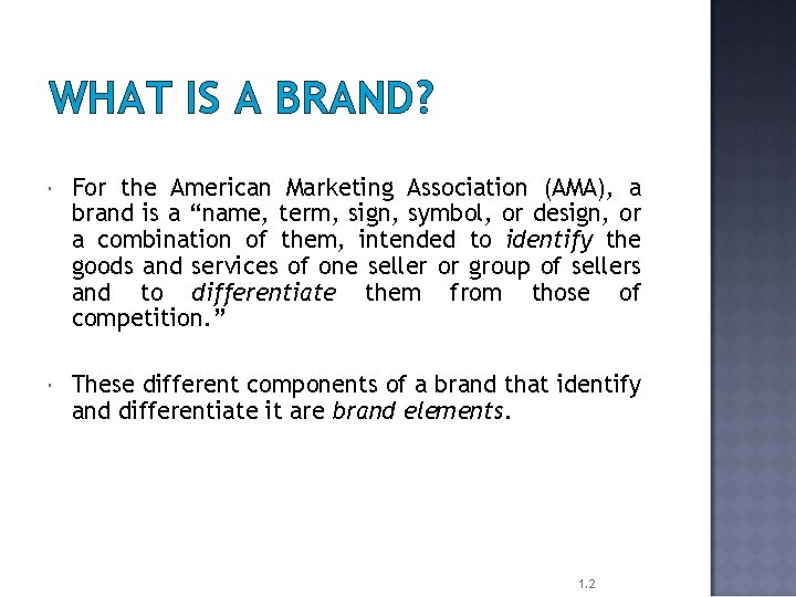 WHAT IS A BRAND? For the American Marketing Association (AMA), a brand is a