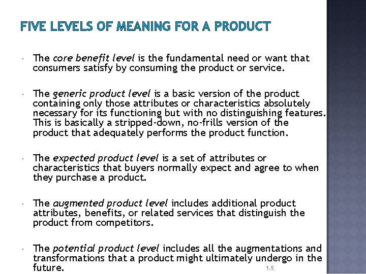 FIVE LEVELS OF MEANING FOR A PRODUCT The core benefit level is the fundamental