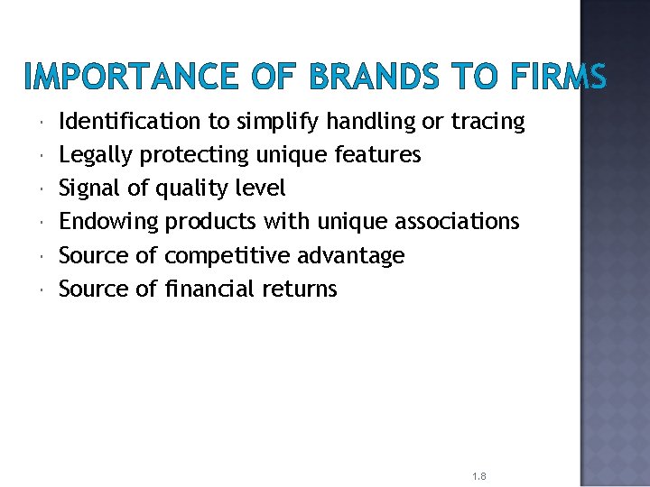 IMPORTANCE OF BRANDS TO FIRMS Identification to simplify handling or tracing Legally protecting unique