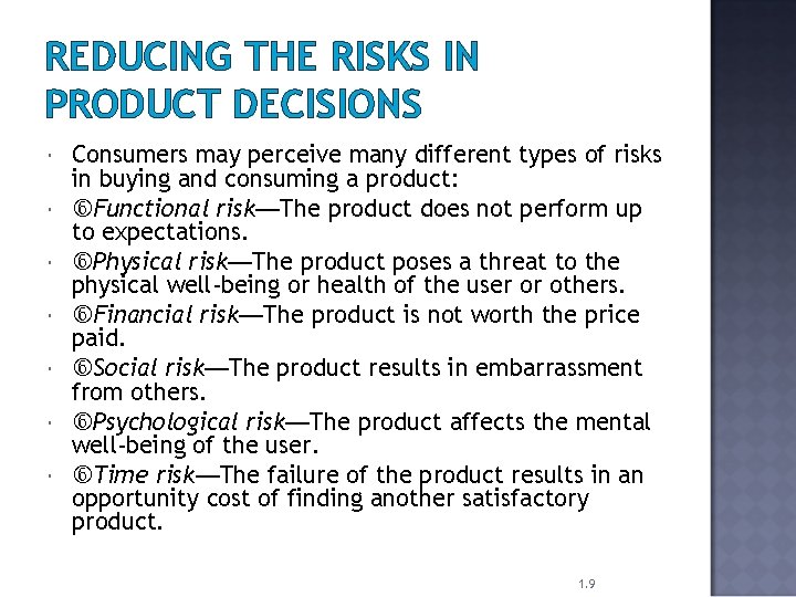 REDUCING THE RISKS IN PRODUCT DECISIONS Consumers may perceive many different types of risks