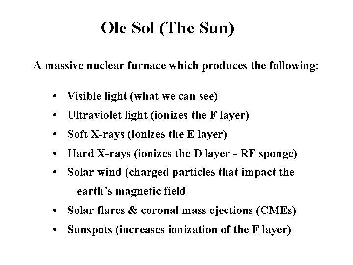 Ole Sol (The Sun) A massive nuclear furnace which produces the following: • Visible