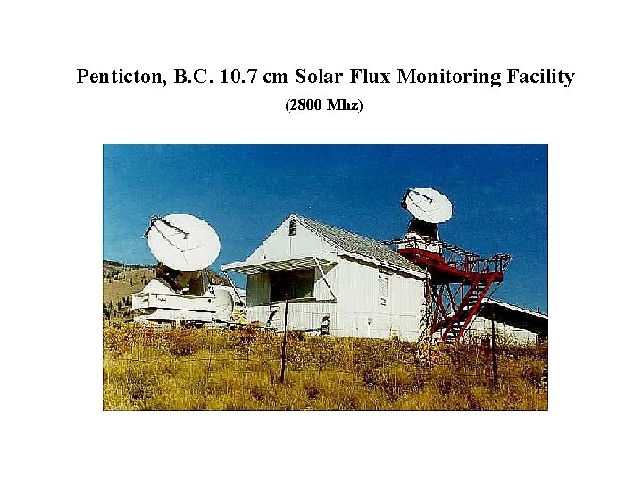 Penticton, B. C. 10. 7 cm Solar Flux Monitoring Facility (2800 Mhz) 