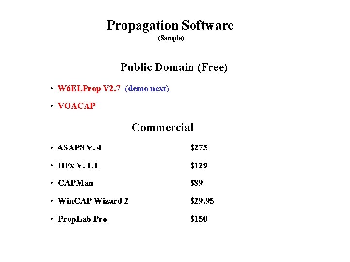 Propagation Software (Sample) Public Domain (Free) • W 6 ELProp V 2. 7 (demo