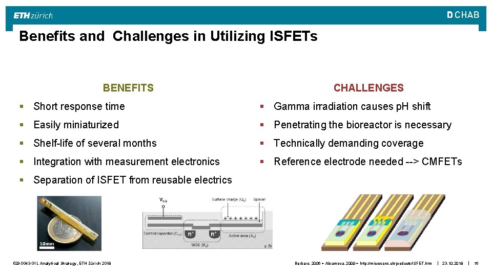 Benefits and Challenges in Utilizing ISFETs BENEFITS CHALLENGES § Short response time § Gamma
