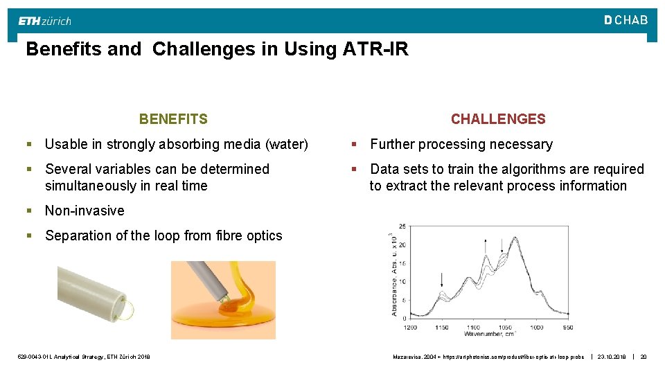 Benefits and Challenges in Using ATR-IR BENEFITS CHALLENGES § Usable in strongly absorbing media