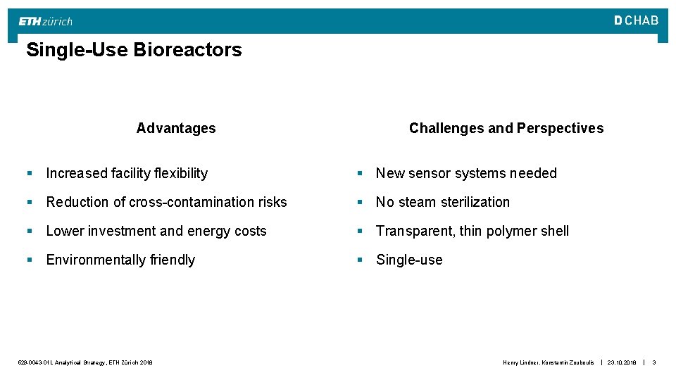Single-Use Bioreactors Advantages Challenges and Perspectives § Increased facility flexibility § New sensor systems