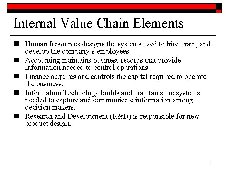 Internal Value Chain Elements n Human Resources designs the systems used to hire, train,