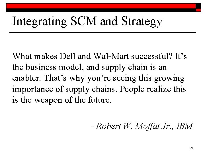 Integrating SCM and Strategy What makes Dell and Wal-Mart successful? It’s the business model,