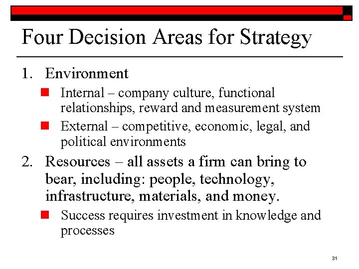 Four Decision Areas for Strategy 1. Environment n Internal – company culture, functional relationships,