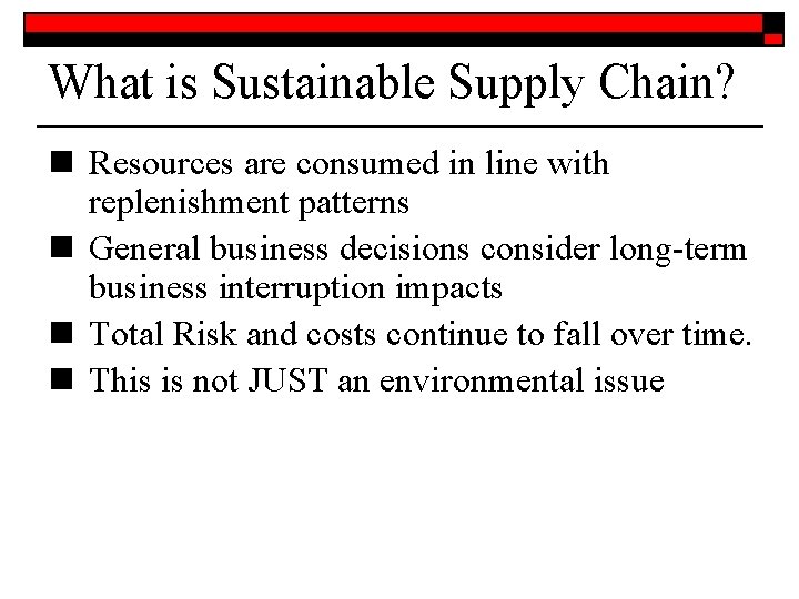 What is Sustainable Supply Chain? n Resources are consumed in line with replenishment patterns