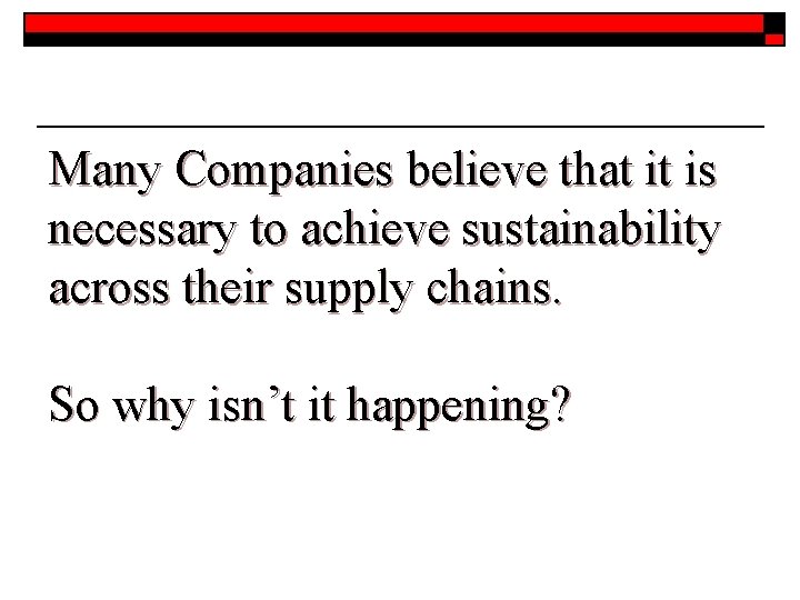 Many Companies believe that it is necessary to achieve sustainability across their supply chains.