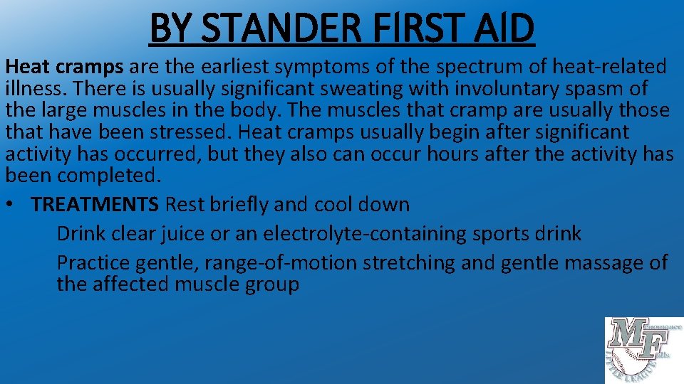 BY STANDER FIRST AID Heat cramps are the earliest symptoms of the spectrum of