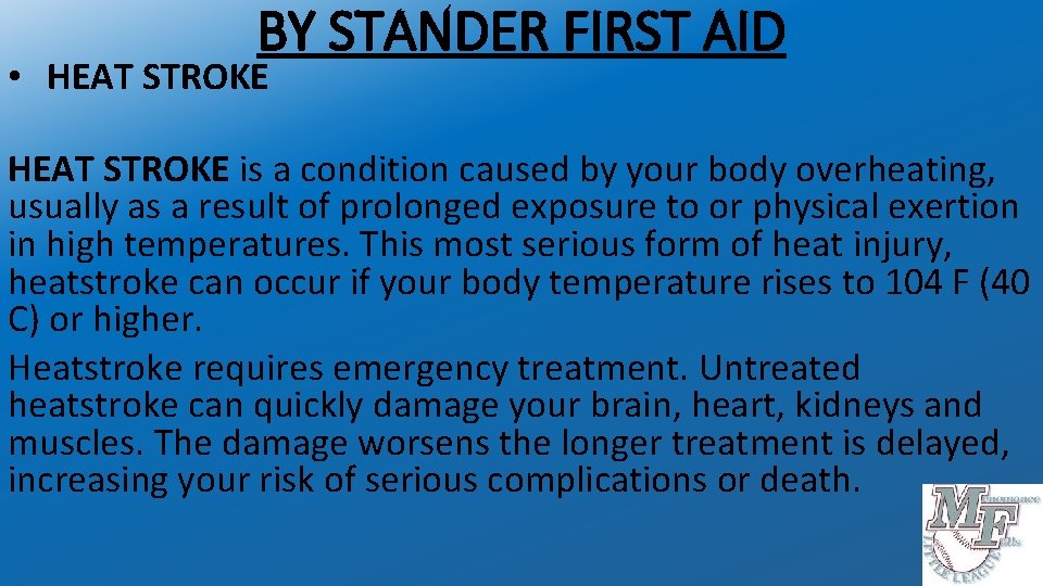 BY STANDER FIRST AID • HEAT STROKE is a condition caused by your body