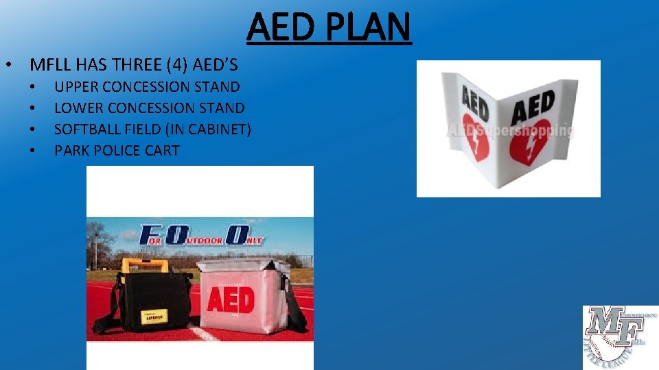 AED PLAN • MFLL HAS THREE (4) AED’S • • UPPER CONCESSION STAND LOWER