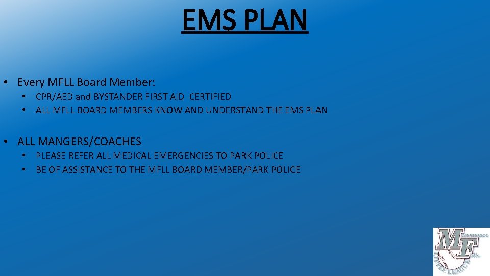 EMS PLAN • Every MFLL Board Member: • CPR/AED and BYSTANDER FIRST AID CERTIFIED