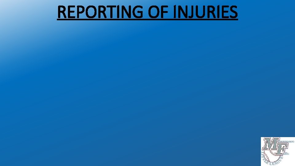 REPORTING OF INJURIES 