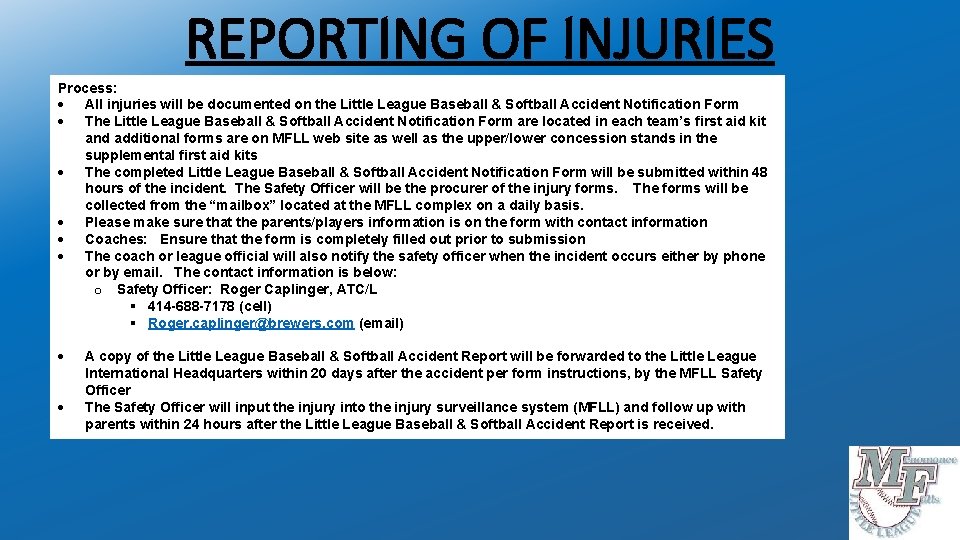 REPORTING OF INJURIES Process: All injuries will be documented on the Little League Baseball