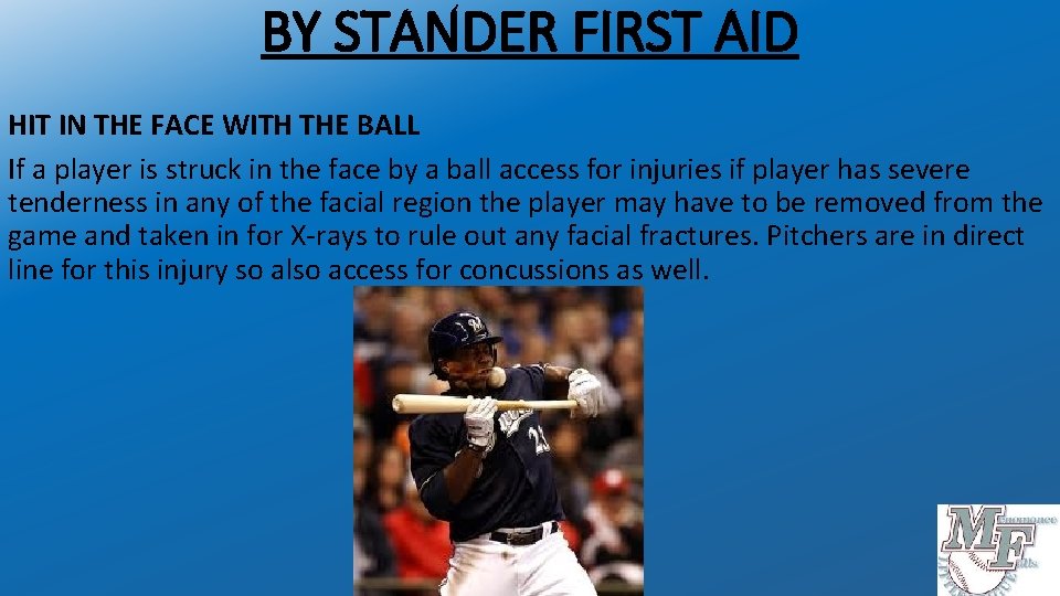 BY STANDER FIRST AID HIT IN THE FACE WITH THE BALL If a player