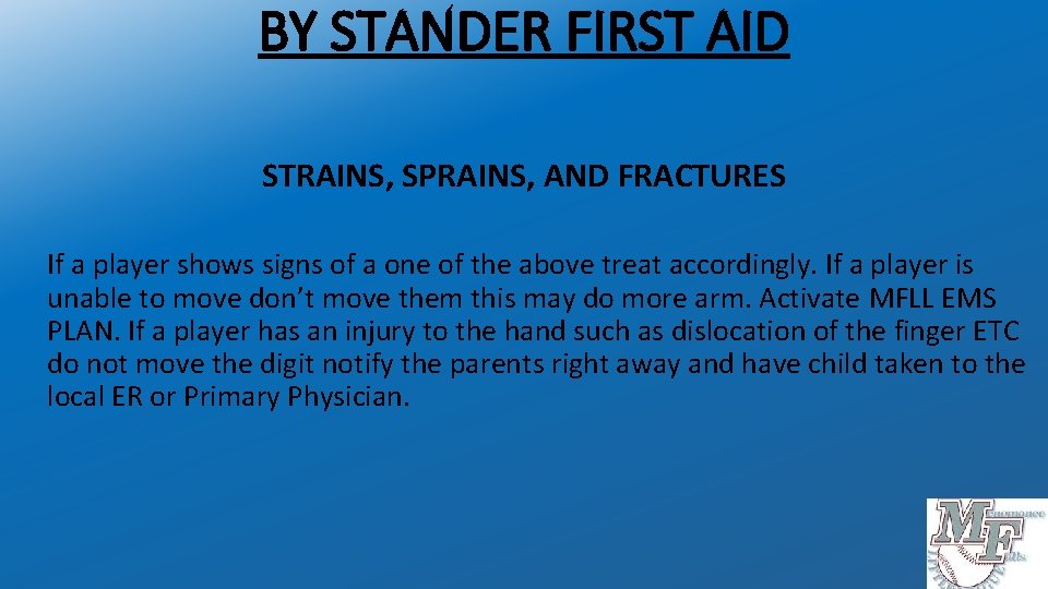 BY STANDER FIRST AID STRAINS, SPRAINS, AND FRACTURES If a player shows signs of