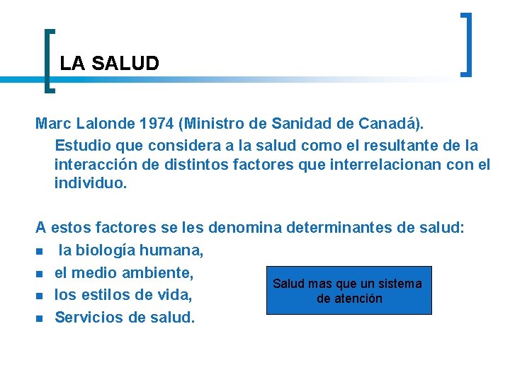 LA SALUD Marc Lalonde 1974 (Ministro de Sanidad de Canadá). Estudio que considera a LA SALUD Marc Lalonde 1974 (Ministro de Sanidad de Canadá). Estudio que considera a