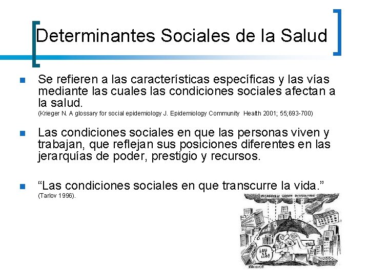 Determinantes Sociales de la Salud n Se refieren a las características específicas y las