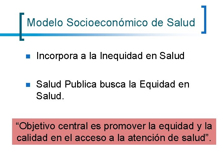 Modelo Socioeconómico de Salud n Incorpora a la Inequidad en Salud Publica busca la