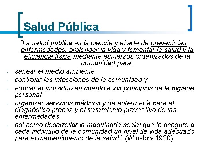 Salud Pública - - “La salud pública es la ciencia y el arte de