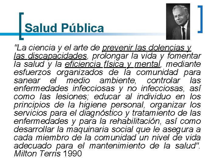 Salud Pública "La ciencia y el arte de prevenir las dolencias y las discapacidades,