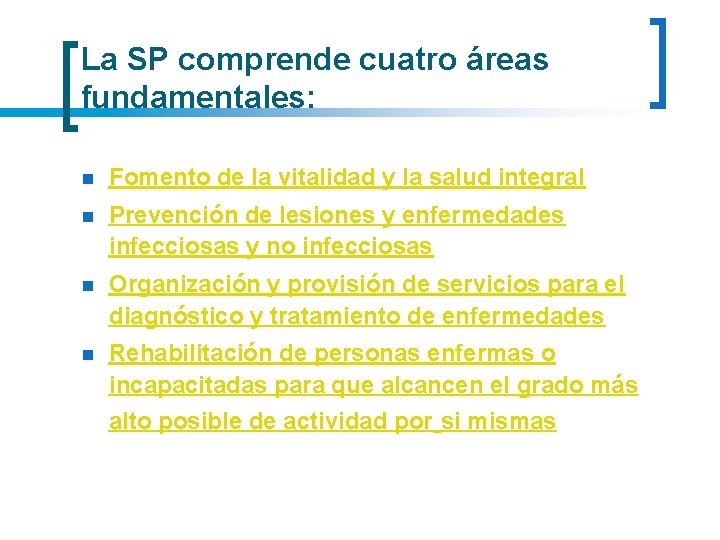 La SP comprende cuatro áreas fundamentales: n Fomento de la vitalidad y la salud