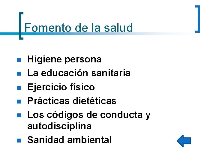 Fomento de la salud n n n Higiene persona La educación sanitaria Ejercicio físico Fomento de la salud n n n Higiene persona La educación sanitaria Ejercicio físico
