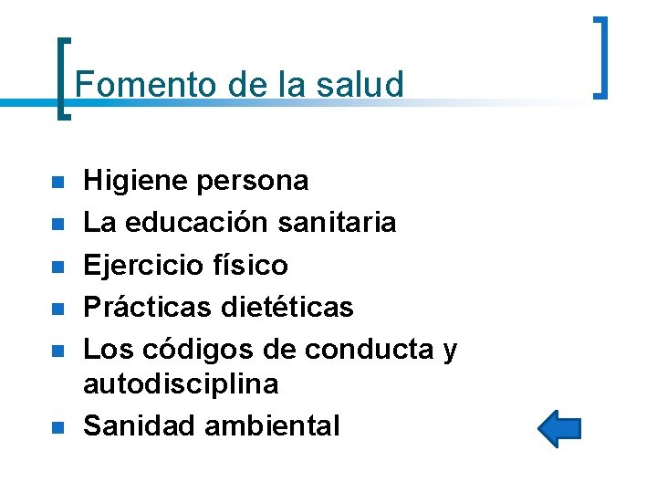 Fomento de la salud n n n Higiene persona La educación sanitaria Ejercicio físico