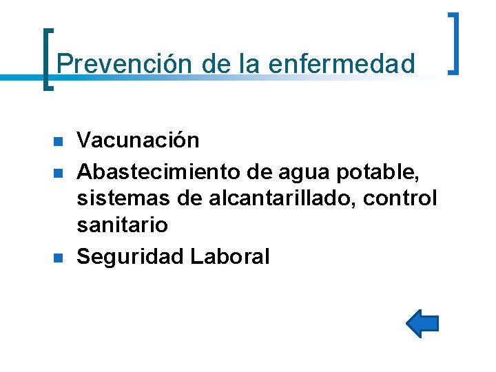 Prevención de la enfermedad n n n Vacunación Abastecimiento de agua potable, sistemas de Prevención de la enfermedad n n n Vacunación Abastecimiento de agua potable, sistemas de