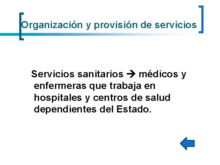 Organización y provisión de servicios Servicios sanitarios médicos y enfermeras que trabaja en hospitales Organización y provisión de servicios Servicios sanitarios médicos y enfermeras que trabaja en hospitales