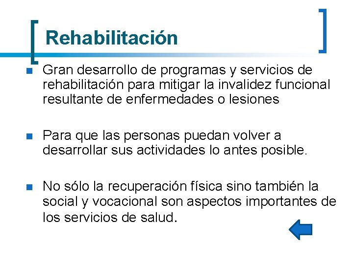 Rehabilitación n Gran desarrollo de programas y servicios de rehabilitación para mitigar la invalidez Rehabilitación n Gran desarrollo de programas y servicios de rehabilitación para mitigar la invalidez