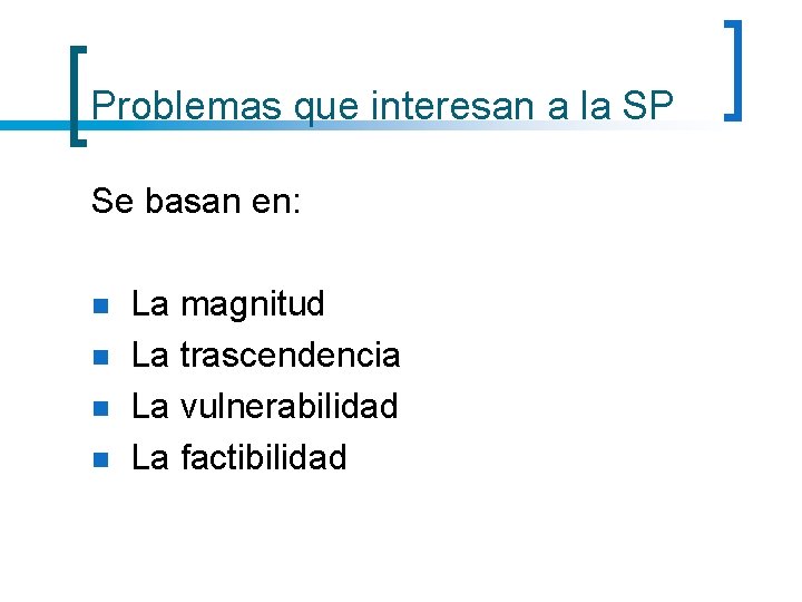 Problemas que interesan a la SP Se basan en: n n La magnitud La Problemas que interesan a la SP Se basan en: n n La magnitud La