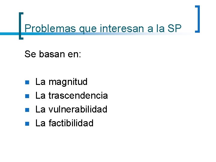 Problemas que interesan a la SP Se basan en: n n La magnitud La