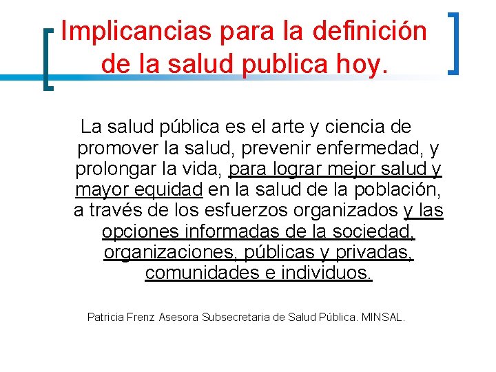 Implicancias para la definición de la salud publica hoy. La salud pública es el