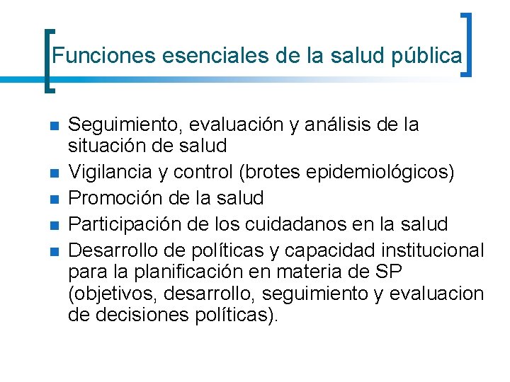 Funciones esenciales de la salud pública n n n Seguimiento, evaluación y análisis de