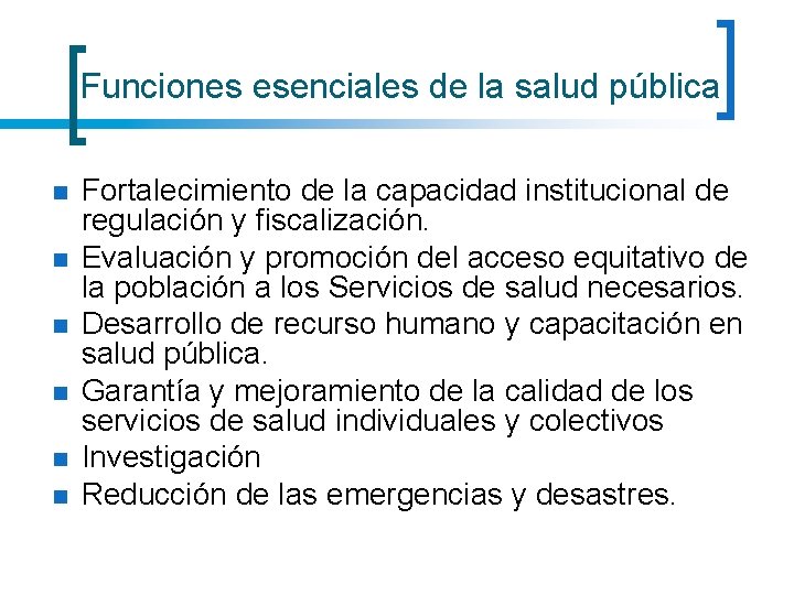 Funciones esenciales de la salud pública n n n Fortalecimiento de la capacidad institucional