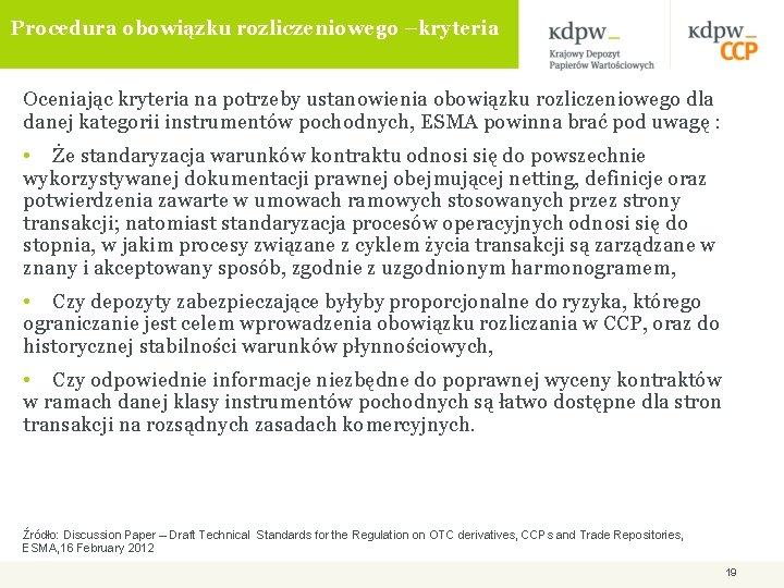 Procedura obowiązku rozliczeniowego –kryteria Oceniając kryteria na potrzeby ustanowienia obowiązku rozliczeniowego dla danej kategorii