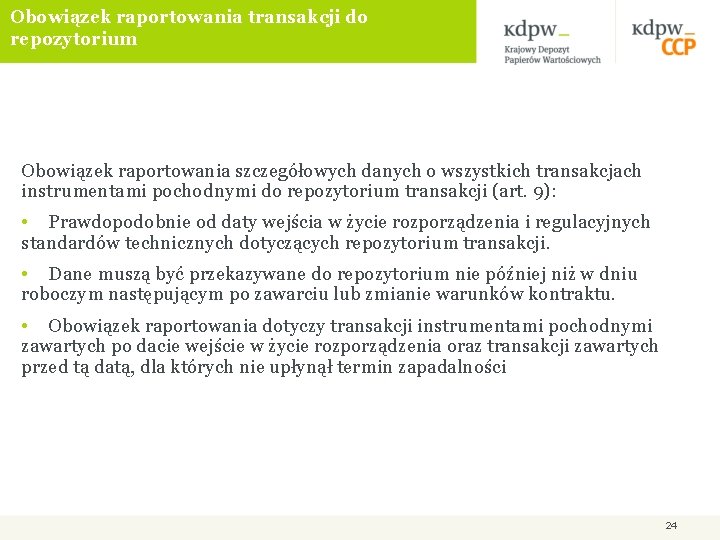 Obowiązek raportowania transakcji do repozytorium Obowiązek raportowania szczegółowych danych o wszystkich transakcjach instrumentami pochodnymi