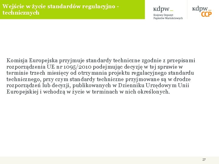 Wejście w życie standardów regulacyjno technicznych Komisja Europejska przyjmuje standardy techniczne zgodnie z przepisami