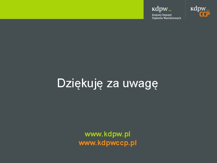 Dziękuję za uwagę www. kdpw. pl www. kdpwccp. pl 