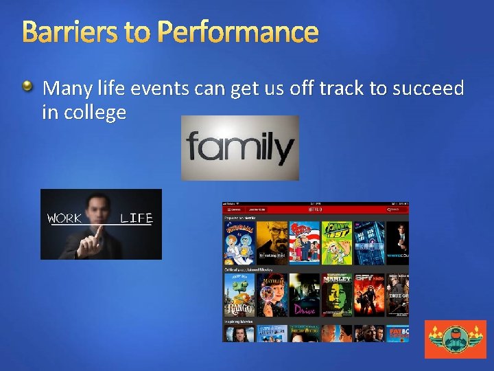 Barriers to Performance Many life events can get us off track to succeed in